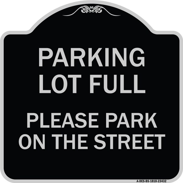 Parking Lot Full Please Park on Street Heavy-Gauge Aluminum Sign, 18" x 18", BS-1818-23432